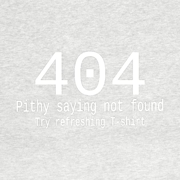 404 Pithy saying not found by jw608